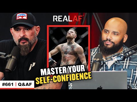How To Build Unbreakable Confidence In Yourself - Ep 661 Q&AF
