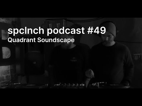 spclnch podcast #49 / Quadrant Soundscape