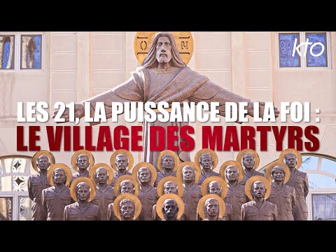 Les 21, la Puissance de la Foi: le village des martyrs