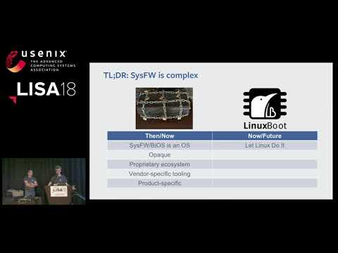 LISA18 - Make Your System Firmware Faster, More Flexible and Reliable with LinuxBoot