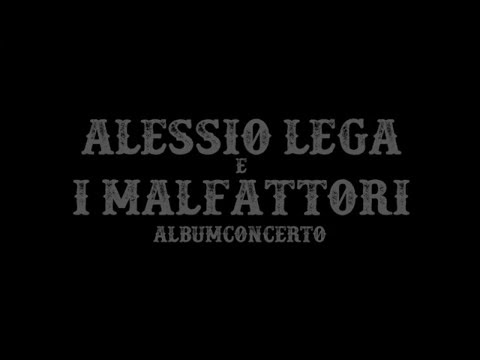 Alessio Lega e i Malfattori - Maria Solitaria - AlbumConcerto