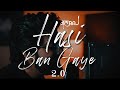 Hasi Ban Gaye 2 0 JalRaj Ami Mishra Emraan Hashmi Latest Hindi Songs 2021