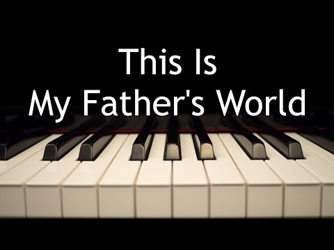 This Is My Father's World - piano instrumental hymn with lyrics
