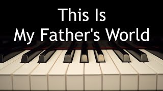 This Is My Father&#39;s World - piano instrumental hymn with lyrics
