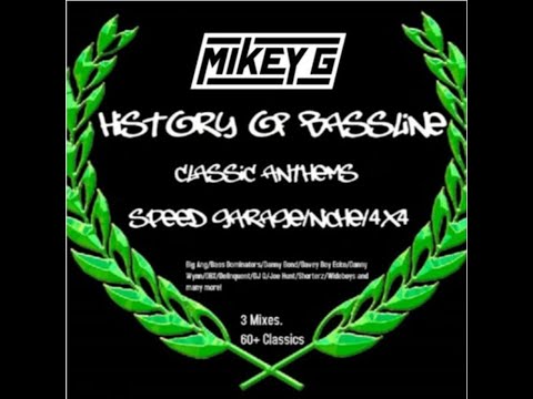Mikey G - History Of Bassline Pt 2 - Speed Garage, Niche, Bassline Anthems (Tracklist in info)