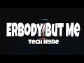 Tech N9ne - Erbody But Me Lyrics (ft. Krizz Kaliko, Bizzy)