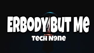 Tech N9ne - Erbody But Me Lyrics (ft. Krizz Kaliko, Bizzy)