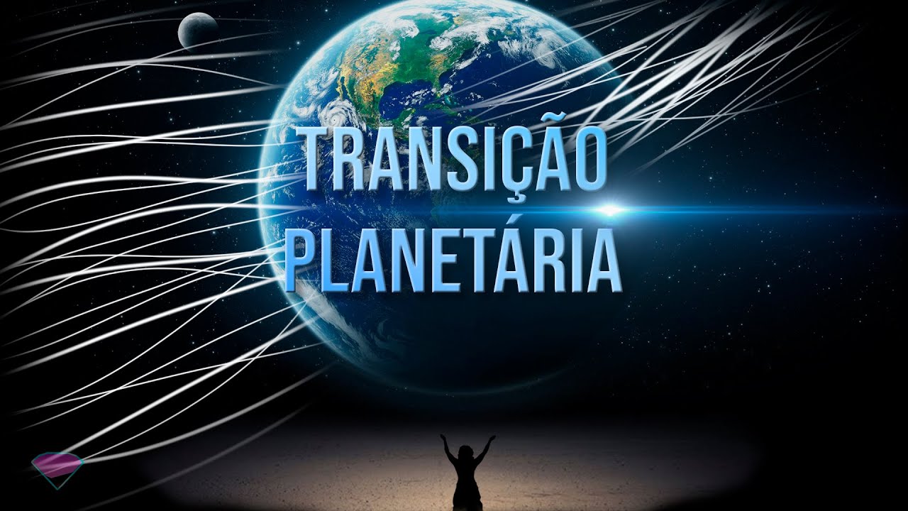 O que é a Transição Planetária?