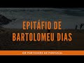 EPITÁFIO DE BARTOLOMEU DIAS | Declamação da Mensagem de Pessoa em Português de Portugal