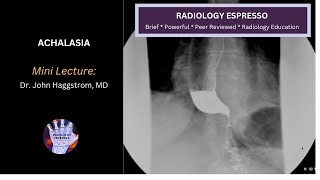 ACHALASIA: Mini Lecture, Dr. John Haggstrom, MD
