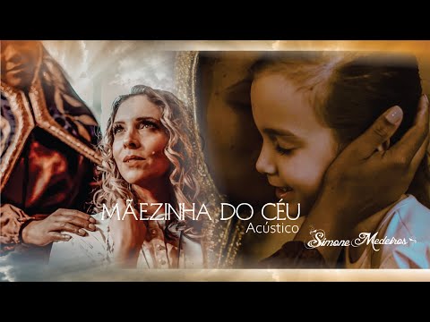 Mãezinha do Céu (Acústico) - Simone Medeiros (Especial Dia das Crianças e Nossa Senhora Aparecida)