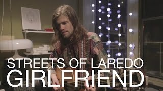 Streets of Laredo | Girlfriend | Live in NYC
