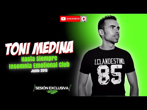 Toni Medina 💣 Hasta Siempre Insomnia Emotional Club (Junio 2015) #ToniMedina #Insomnia #Emotional