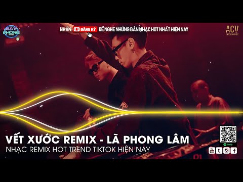 Trong Những Hình Xăm Khắc Dấu Thời Gian | Vết Xước Remix | Vết Xước Lã Phong Lâm Remix Nhạc Sàn 2024