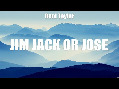 Dani Taylor   Jim Jack or Jose Lyrics Near Mrs , Something People Say, Bucket List #7