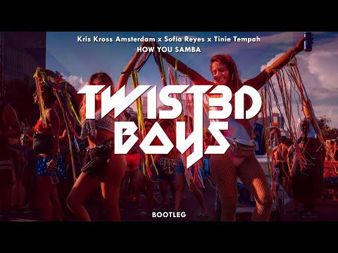 Kris Kross Amsterdam x Sofía Reyes x Tinie Tempah - How You Samba (Twist3d Boys Bootleg)