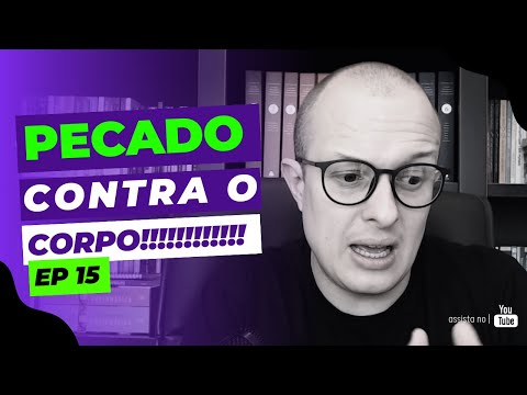 O que significa PECAR CONTRA O CORPO (1 Coríntios 6:18)? | DIFICULDADES  BÍBLICAS EP. 15