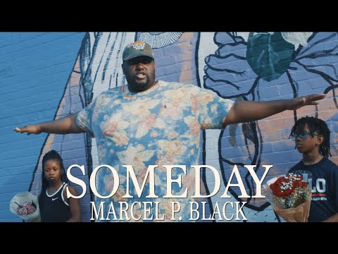 Marcel P. Black "Someday" (Music Video)