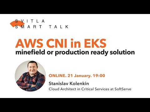 Svitla Smart Talk. Stanislav Kolenkin — AWS CNI in EKS — minefield or production-ready solution