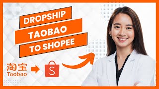 How to Dropship from Taobao to Shopee (Full Guide)