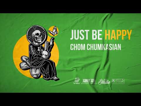 Just be happy [ทำไป] - Chom Chumkasian (Official Audio)
