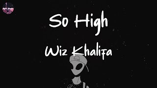 Wiz Khalifa - So High (feat. Ghost Loft) (Lyric Video)