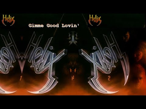 Gimme Good Lovin' 1984, Helix