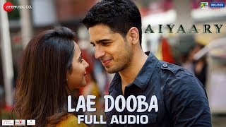 Lae Dooba - Full Audio | Aiyaary | Sidharth Malhotra &amp; Rakul Preet | Sunidhi Chauhan | Rochak Kohli