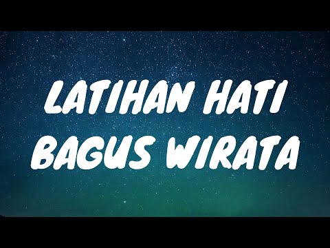 Latihan Hati - Bagus Wirata || Lirik video