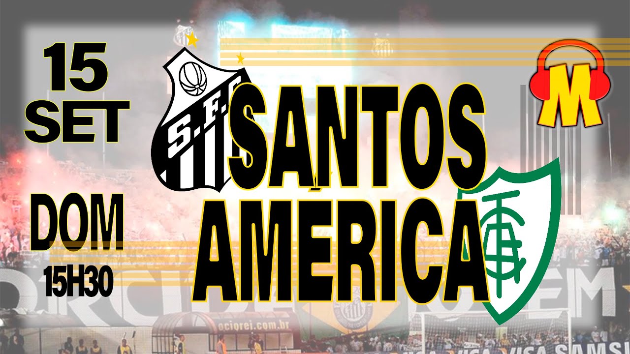 AO VIVO - SANTOS X AMÉRICA | 26ª RODADA DO CAMPEONATO BRASILEIRO SÉRIE B 2024