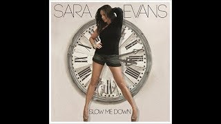 Sara Evans- Slow Me Down Lyrics