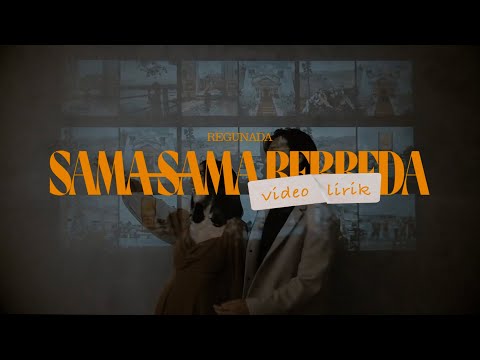[ VIDEO LIRIK ] SAMA-SAMA BERBEDA - Regunada