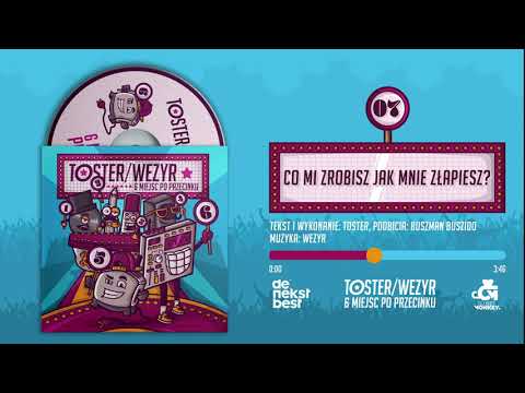 Żyt Toster/Wezyr - Co mi zrobisz jak mnie złapiesz?