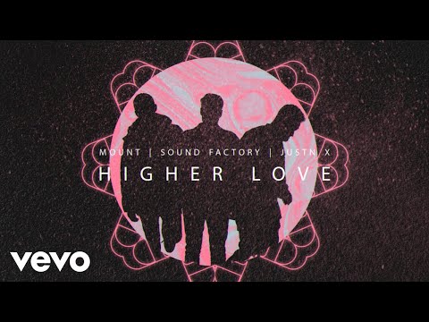 MOUNT, Sound Factory, JUSTN X - Higher Love (Official Lyric Video)