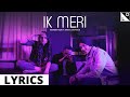 IK MERI Lyrics | Rashmit Kaur Ft. Harjas & Deep Kalsi