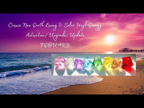 Galactic Cosmic New Earth Living / Solar Energy Update 2/19 ✨️ Shifting Our Ancestral Lineages