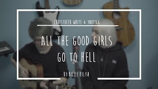 Billie Elish - All the good girls go to hell w/Ynotxx (one shot cover)