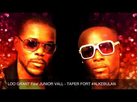 Loo Grant Feat Junior Vall - TAPER FORT #Alkébulan