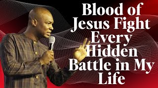 Blood of Jesus Fight Every Hidden Battle in My Life | Apostle Joshua Selman