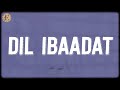 Dil Ibaadat Lyrics Pritam KK