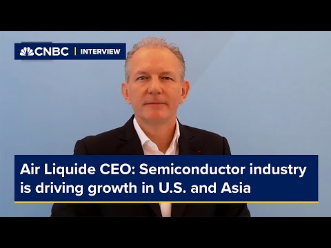 Air Liquide CEO: Semiconductor industry is driving growth in U.S. and Asia