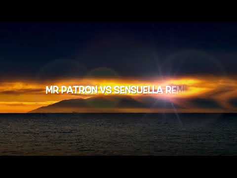 Mr Patron vs Sensuella Remix
