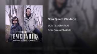 Los Temerarios - Solo Quiero Olvidarte