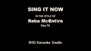 Sing It Now (In the Style of Reba McEntire) (Karaoke with Lyrics)