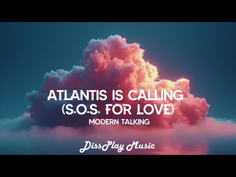 Modern Talking - Atlantis Is Calling (S.O.S. for Love) lyrics