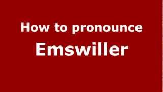 How to pronounce Emswiller