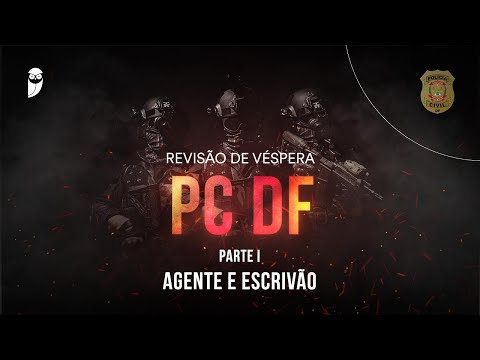 Revisão de Véspera PCDF - Parte I - Agente e Escrivão