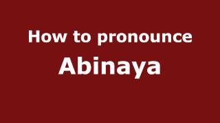 How to pronounce Abinaya