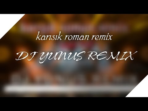 KARIŞIK ROMAN REMIX 2021 MIX  - YAZ HIT -          (DJ YUNUS REMIX)