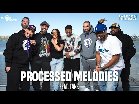 Patreon EXCLUSIVE | Processed Melodies feat. Tank | The Joe Budden Podcast